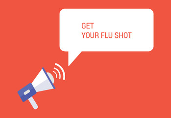 Get your flu shot announcement speech bubble with megaphone, Get your flu shot text speech bubble vector illustration