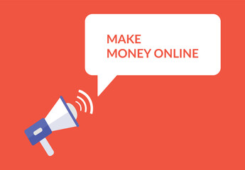 Make money Online announcement speech bubble with megaphone, Make money Online text speech bubble vector illustration