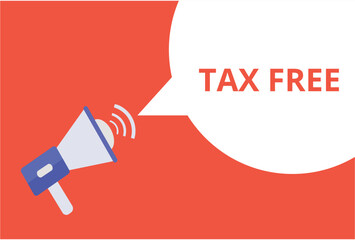 Tax free announcement speech bubble with megaphone, Tax free text speech bubble vector illustration