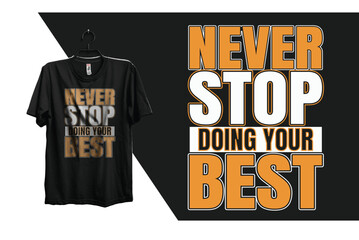 Typography t-shirt design ''Never stop doing your best''