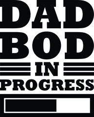 Dad Bod in Progress,
Dad Sarcastic SVG, Funny Dad SVG, Father's Day SVG