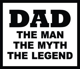 Dad The Man The Myth The Legend,
Dad Sarcastic SVG, Funny Dad SVG, Father's Day SVG