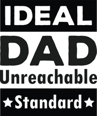 Ideal Dad Unreachable Standard,
Dad Sarcastic SVG, Funny Dad SVG, Father's Day SVG