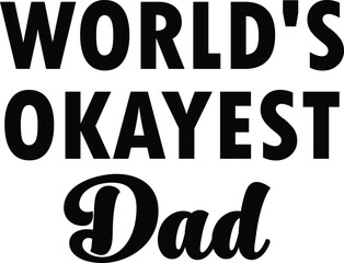 World’s Okayest Dad,
Dad Sarcastic SVG, Funny Dad SVG, Father's Day SVG