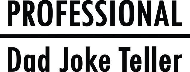 Professional Dad Joke Teller,
Dad Sarcastic SVG, Funny Dad SVG, Father's Day SVG