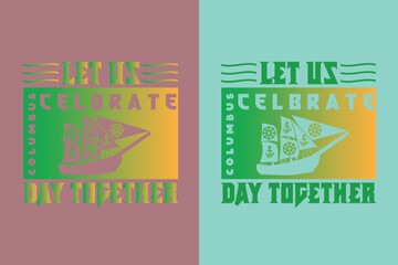 Let Us Celebrate Columbus Day Together, Happy Columbus Day EPS, JPG, PNG, T shirt print, Columbus Day Lovers, Gift for Columbus Day,