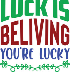 Luck Is Believing You re Lucky