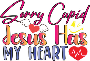Sorry Cupid Jesus Has My Heart