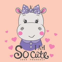 Cute cartoon hippo girl face with bow. I am So Cute slogan. Love Yourself. Vector illustration design for t shirt graphics, fashion prints