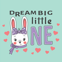 Cute rabbit girl face with bow. Dream Big Little One slogan. Vector illustration design for t-shirt graphics, fashion prints