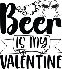 Beer Is My Valentine