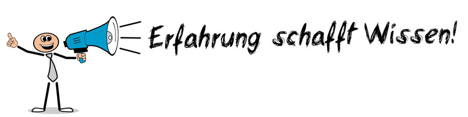 Erfahrung schafft Wissen!