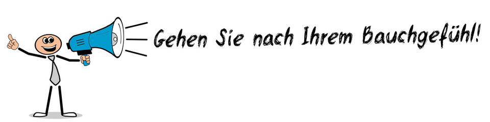 Gehen Sie nach Ihrem Bauchgefühl!