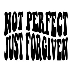 Not Perfect Just Forgiven svg