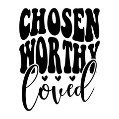 Chosen Worthy Loved svg