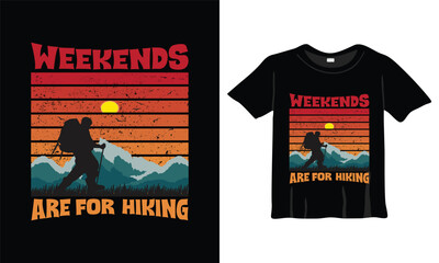 Weekends And For Hiking Fashion T-shirt Design