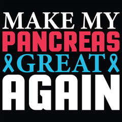 Make My Pancreas Great Again Typography T-shirt Design