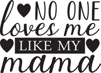 no one loves me like my mama