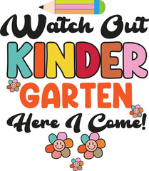 watch out kinder garten here i come!, T-Shirt Design, Mug Design.