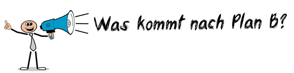 Was kommt nach Plan B?	
