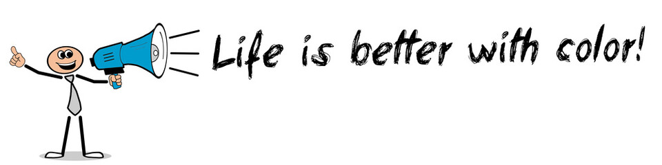 Life is better with color!