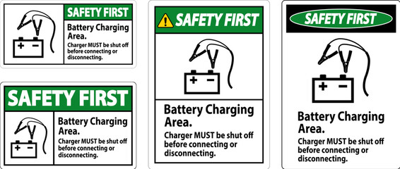 Safety First Sign Battery Charging Area, Charger Must Be Shut Off Before Connecting or Disconnecting
