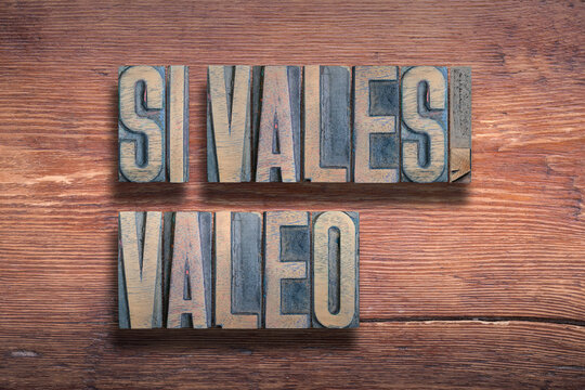 si vales, valeo wood