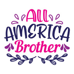 All American Brother, 4th July shirt design Print template happy independence day American typography design.