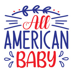 All American Baby, 4th July shirt design Print template happy independence day American typography design.