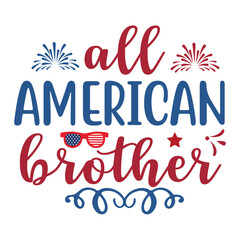 All American Brother, 4th july shirt design Print template happy independence day American typography design.