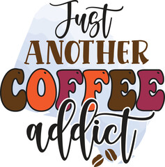 just another coffee addict, T-Shirt Design, Mug Design.