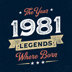 Obraz premium The Year 1981 Legends Wehere Born - Fresh Birthday Design. Good For Poster, Wallpaper, T-Shirt, Gift.