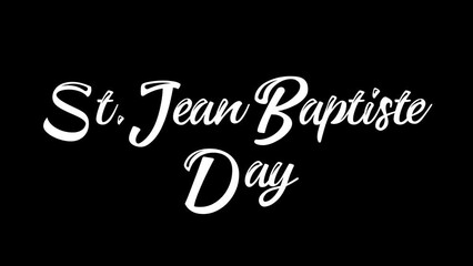 St. Jean Baptiste Day animated text. 4k video greeting card. gift card. alpha channel.