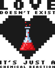 Obraz premium Love Doesn't Exist, It's Just a Chemical Reaction, Love Typography Quote Design.