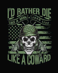 I'd rather die like a man than live like a coward vintage style trendy typography