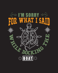 I'm sorry for what I said while docking the boat vintage style typography