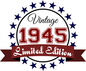 Vintage 1945, Limited Edition Vector Graphic for Birthday, T-shirts, Prints, Invitations, and More