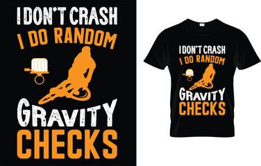I Don't Crash I Do Random Gravity Checks T-Shirt