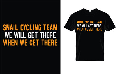 Snail Cycling Team We Will Get There When We Get There T-Shirt