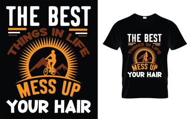 The Best Things In Life Mess Up Your Hair T-Shirt
