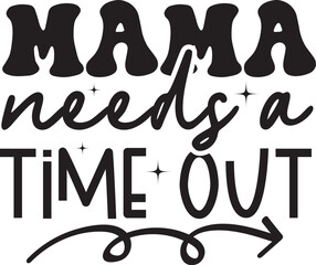 Mama needs a time out