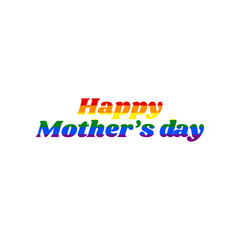 Happy mothers day. Rainbow gay LGBT rights colored Icon at white Background. Illustration.