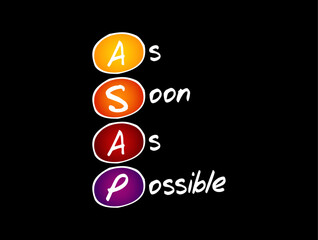 ASAP As Soon As Possible - as quickly as you can, as fast as possible, immediately, acronym text concept background