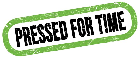PRESSED FOR TIME, text written on green-black stamp sign.