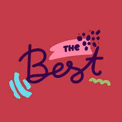 the best. Typography, Lettering, Handwritten, vector for greeting. Modern brush calligraphy Handwritten phrase the best