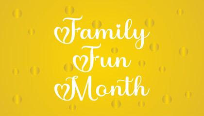 Family Fun Month celebrated every year in August.enjoy family with extra fun and activities. Poster, greeting card, banner and background.