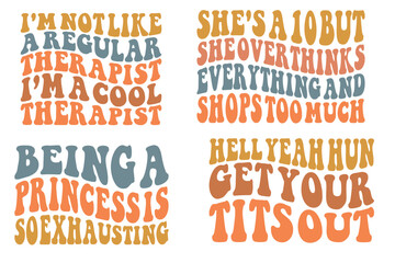 I'm not like a regular therapist I'm a cool therapist, she's a 10, but she overthinks shops too much, being a princess is so exhausting, hell yeah Hun get your tits out Retro wavy SVG bundle T-shirt