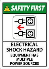 Safety First Sign Electrical Shock Hazard, Equipment Has Multiple Power Sources