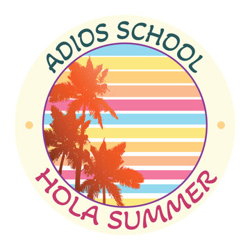 Adios School, Hola Summer text in a round frame with a palm trees silhouettes. Vector illustration isolated on a white background