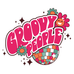 Groovy people. Sparkling bold lettering with disco ball and smiling daisies, glitter stars in vintage colors. Vector emblem, patch, sticker